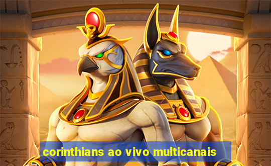 corinthians ao vivo multicanais