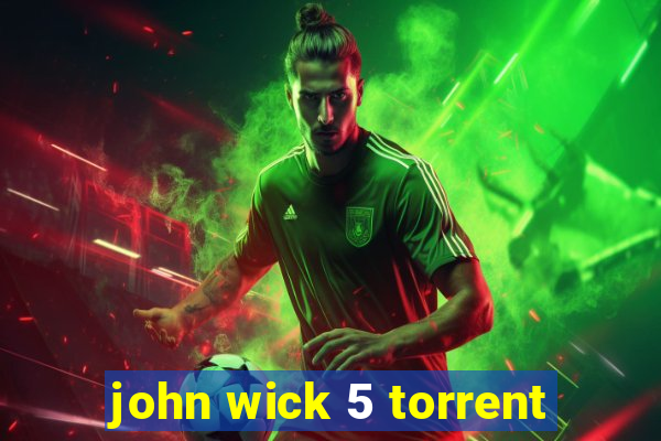 john wick 5 torrent