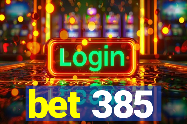 bet 385