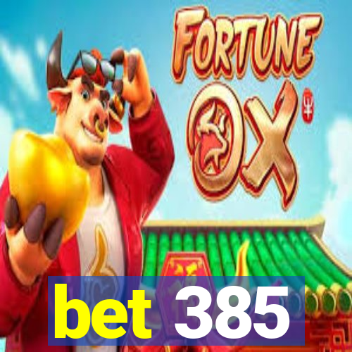 bet 385