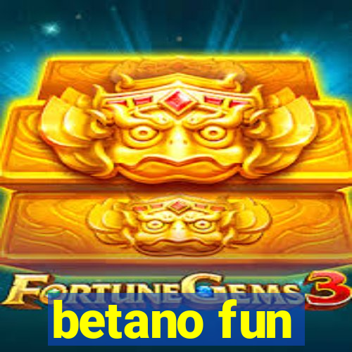 betano fun