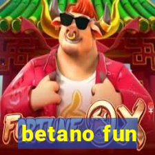 betano fun