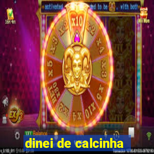 dinei de calcinha