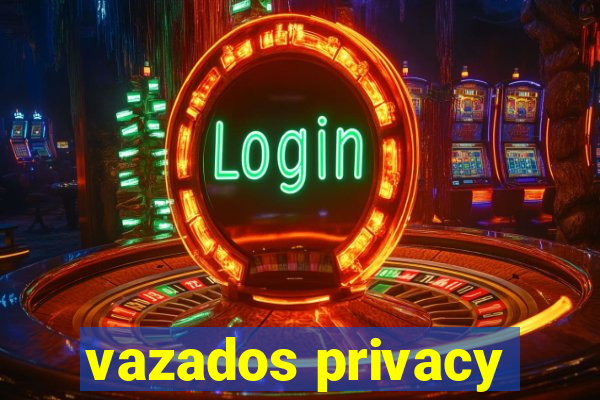 vazados privacy