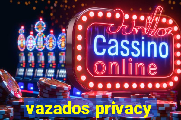 vazados privacy