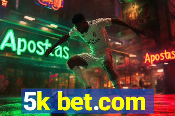 5k bet.com