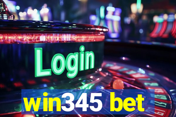 win345 bet