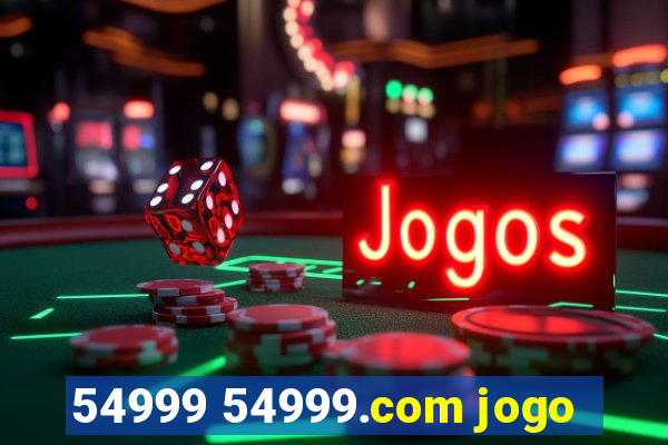 54999 54999.com jogo