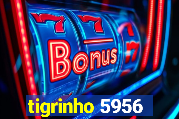 tigrinho 5956