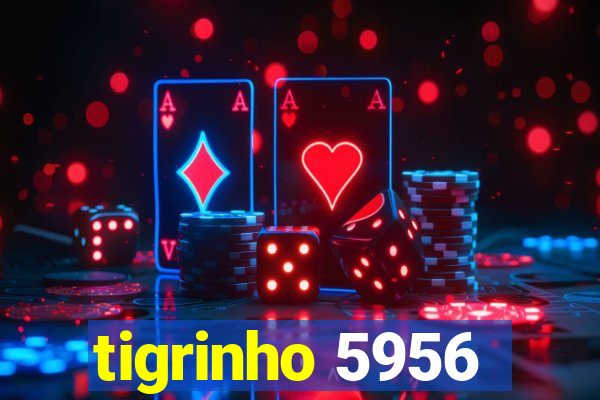 tigrinho 5956