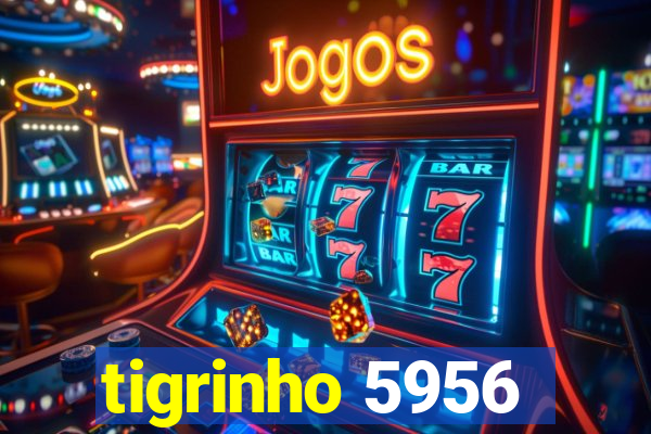 tigrinho 5956