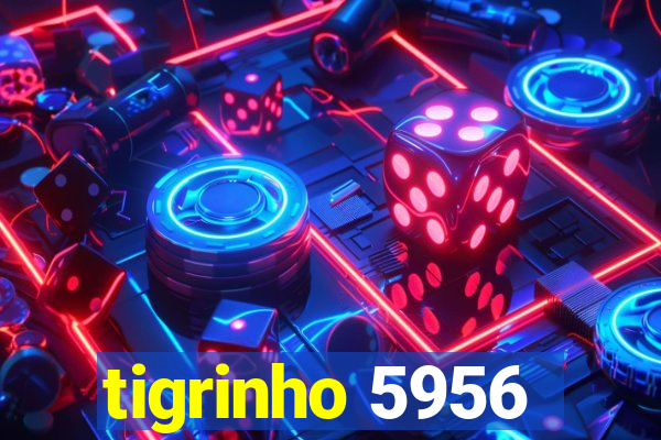 tigrinho 5956