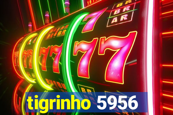 tigrinho 5956