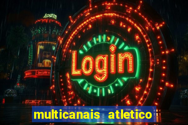 multicanais atletico de madrid