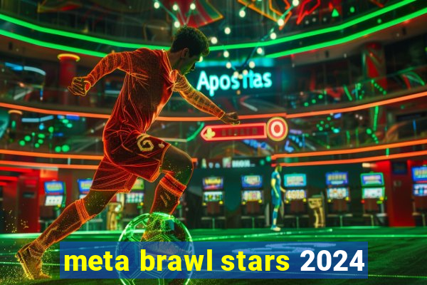 meta brawl stars 2024