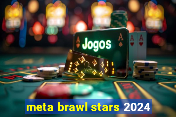 meta brawl stars 2024