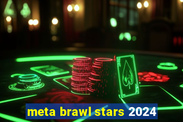 meta brawl stars 2024