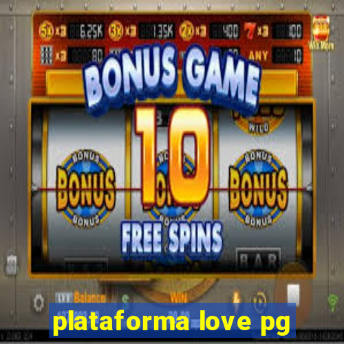 plataforma love pg