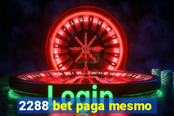 2288 bet paga mesmo