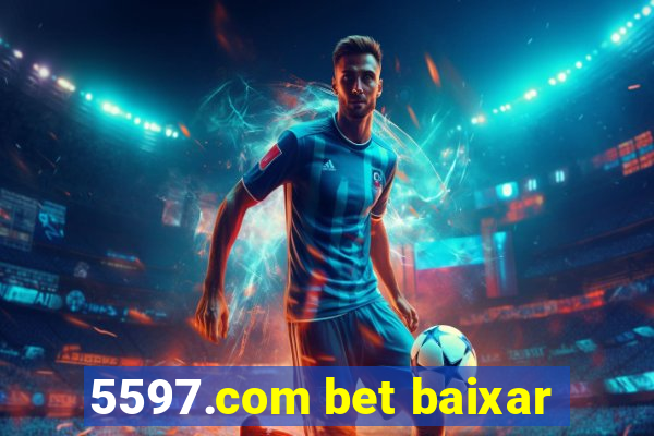 5597.com bet baixar