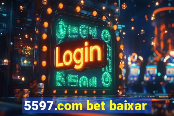 5597.com bet baixar