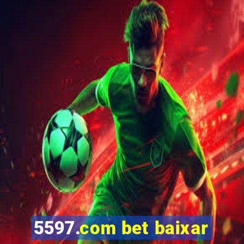 5597.com bet baixar