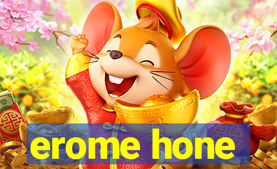 erome hone