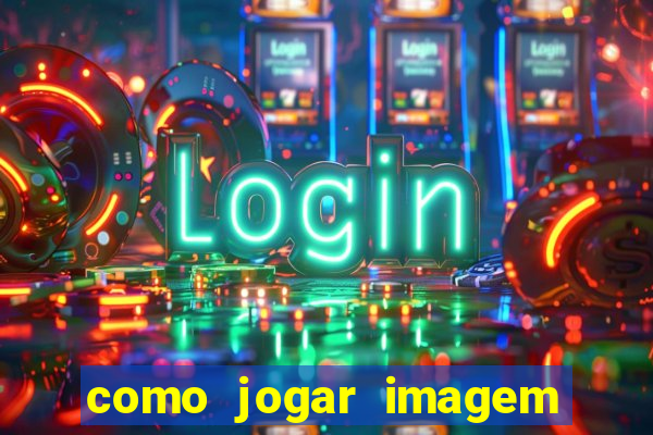 como jogar imagem no google para pesquisa