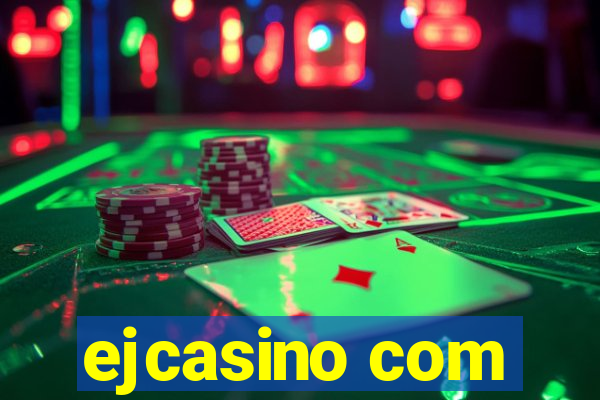 ejcasino com