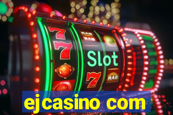 ejcasino com