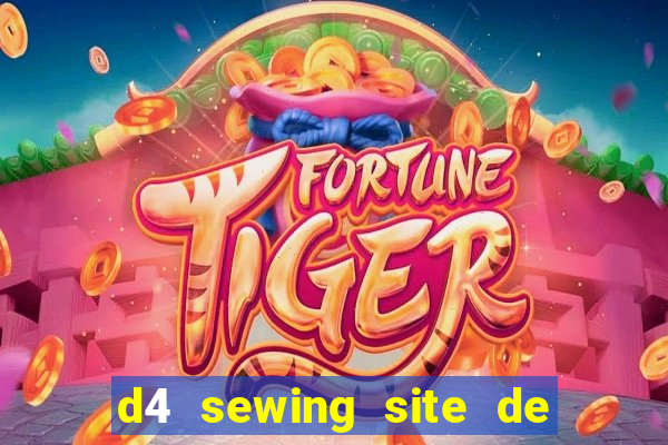 d4 sewing site de relacionamento login entrar