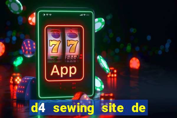 d4 sewing site de relacionamento login entrar