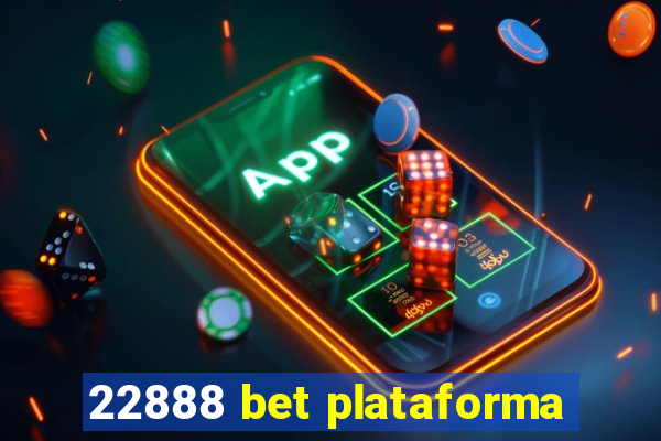 22888 bet plataforma