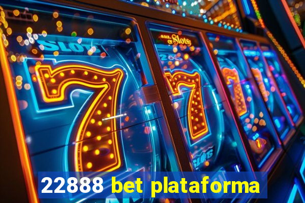 22888 bet plataforma