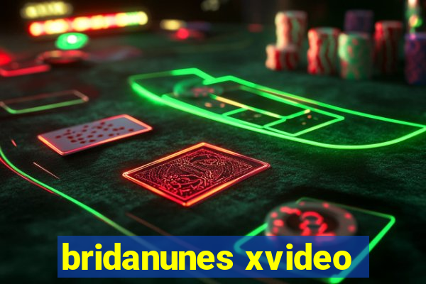 bridanunes xvideo