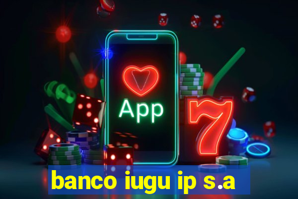 banco iugu ip s.a