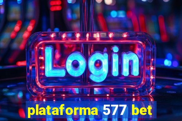 plataforma 577 bet