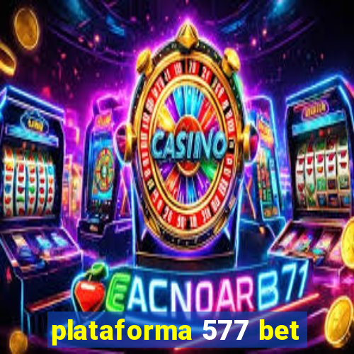 plataforma 577 bet