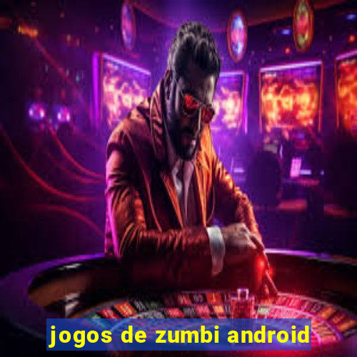 jogos de zumbi android