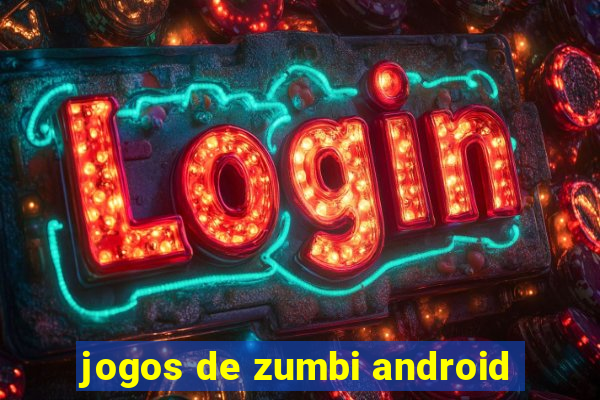 jogos de zumbi android