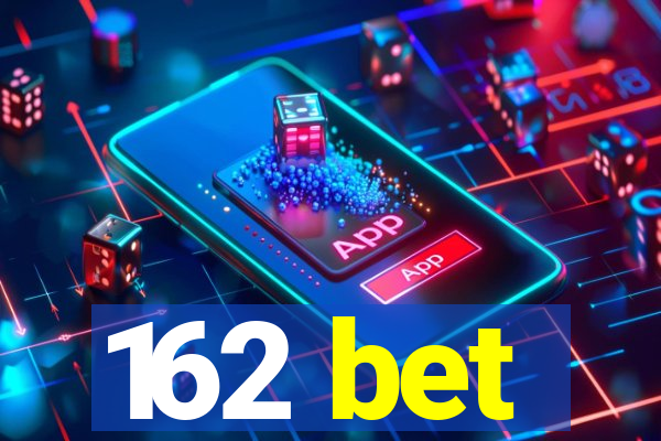 162 bet