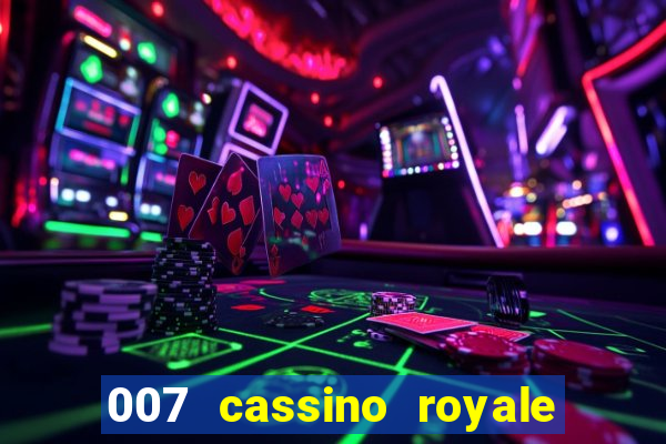 007 cassino royale filme completo dublado