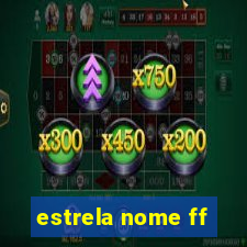 estrela nome ff