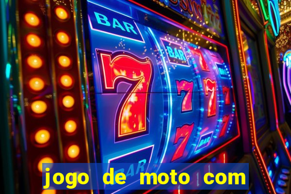 jogo de moto com dinheiro infinito