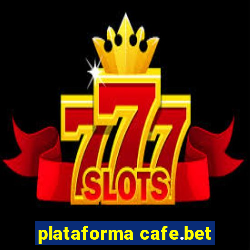 plataforma cafe.bet