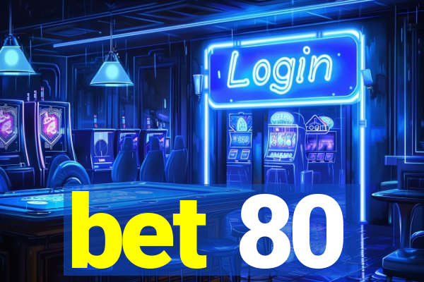 bet 80