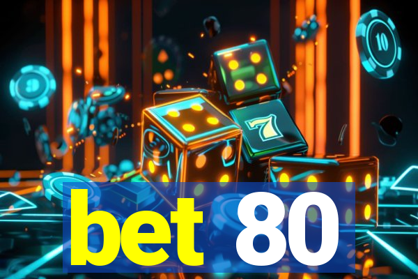 bet 80