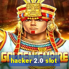 hacker 2.0 slot