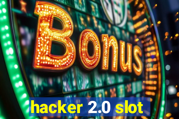 hacker 2.0 slot