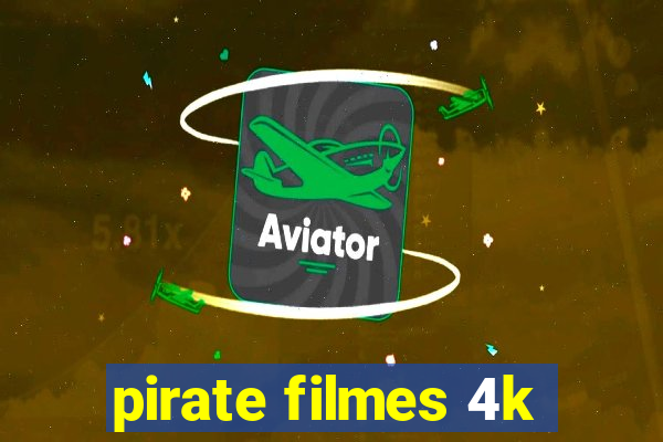 pirate filmes 4k